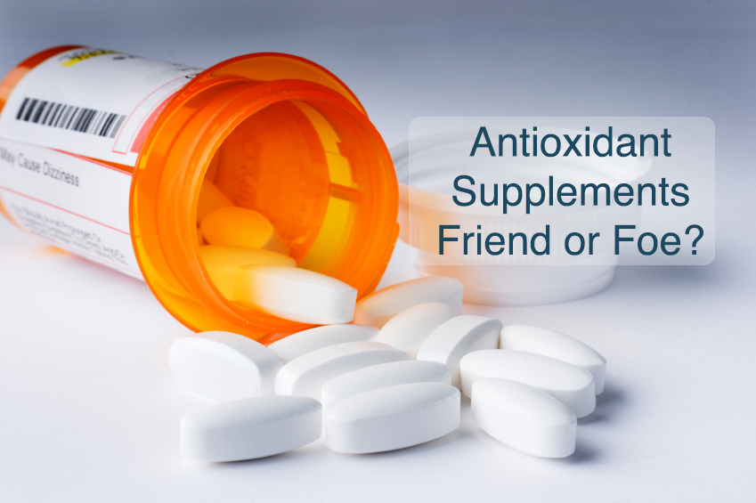 Antioxidant Supplements: Friend of Foe?