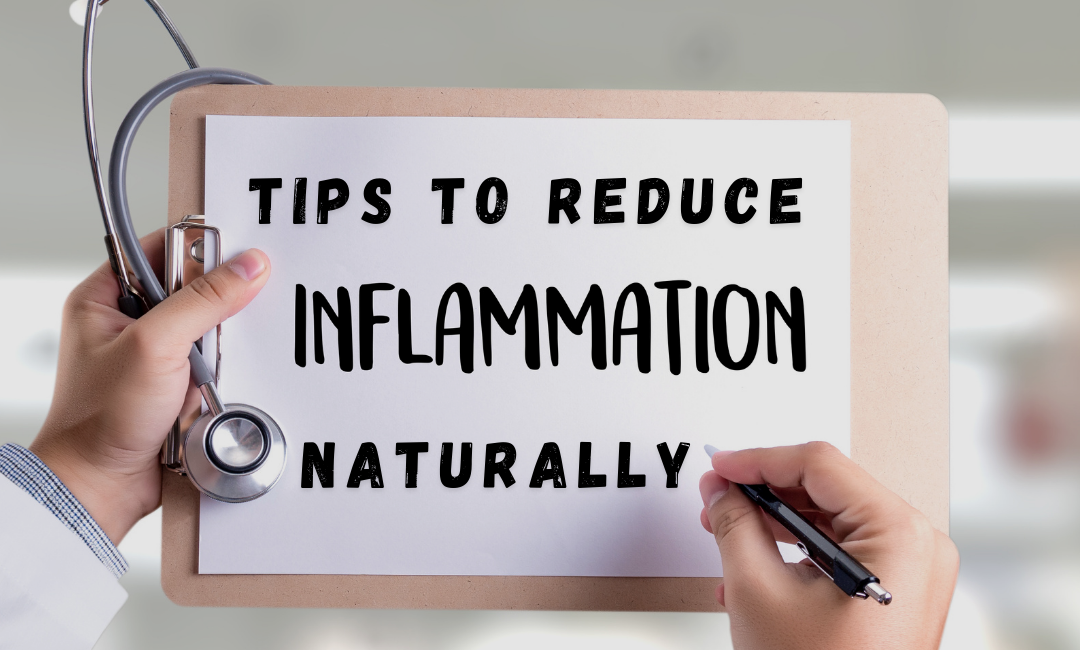 Top Tips for Reducing Inflammation Naturally